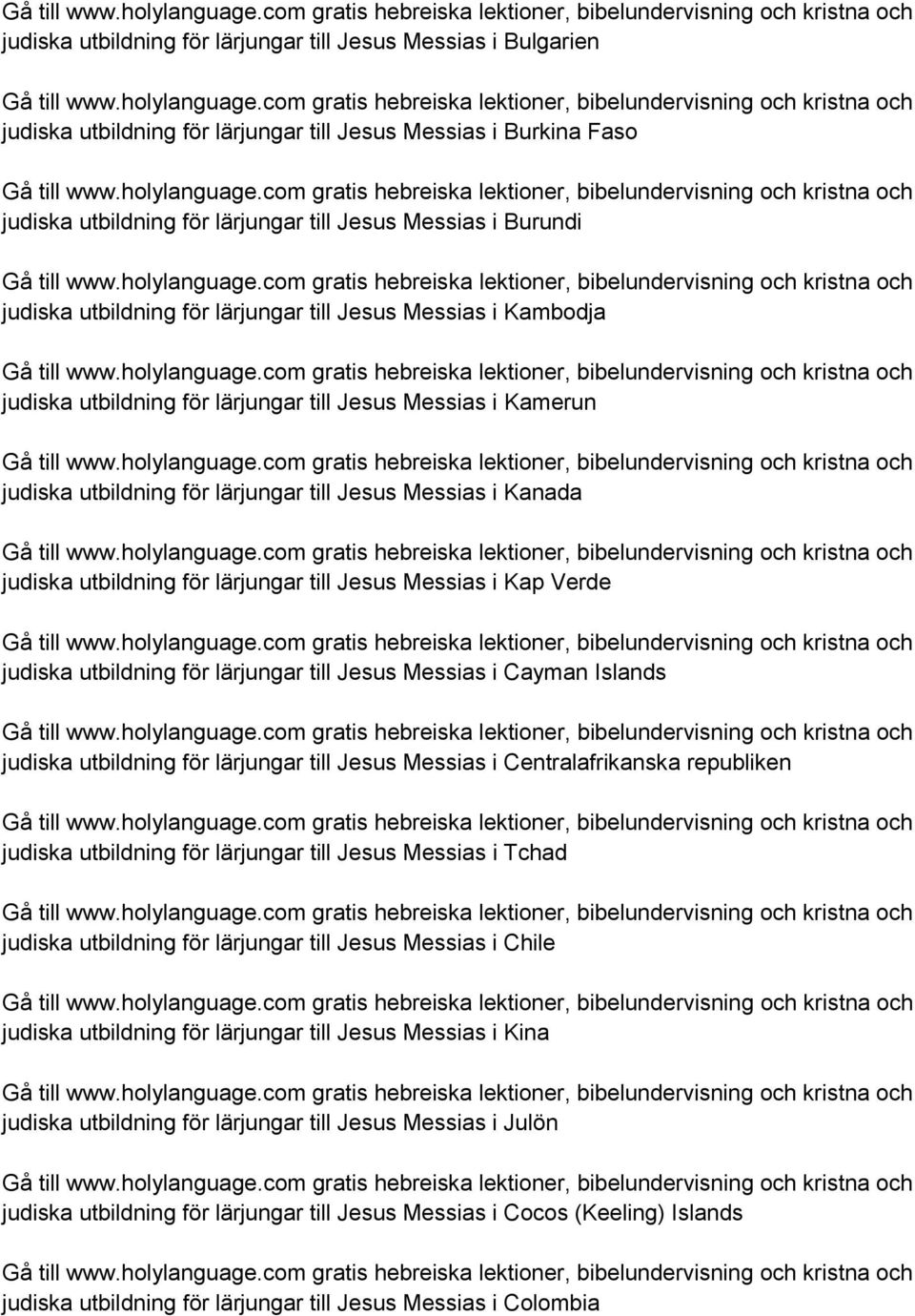 utbildning för lärjungar till Jesus Messias i Kap Verde judiska utbildning för lärjungar till Jesus Messias i Cayman Islands judiska utbildning för lärjungar till Jesus Messias i Centralafrikanska