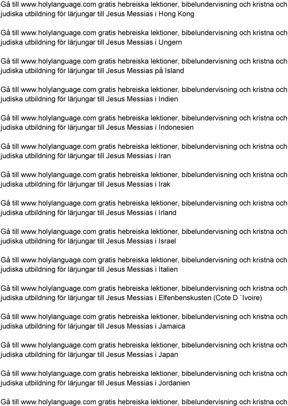 lärjungar till Jesus Messias i Irak judiska utbildning för lärjungar till Jesus Messias i Irland judiska utbildning för lärjungar till Jesus Messias i Israel judiska utbildning för lärjungar till