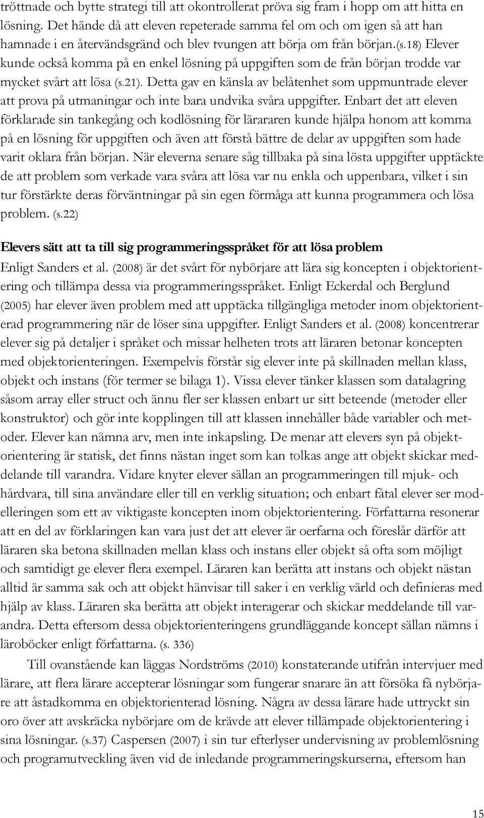 18) Elever kunde också komma på en enkel lösning på uppgiften som de från början trodde var mycket svårt att lösa (s.21).