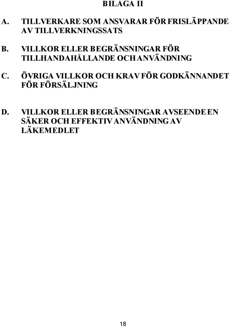 VILLKOR ELLER BEGRÄNSNINGAR FÖR TILLHANDAHÅLLANDE OCH ANVÄNDNING C.