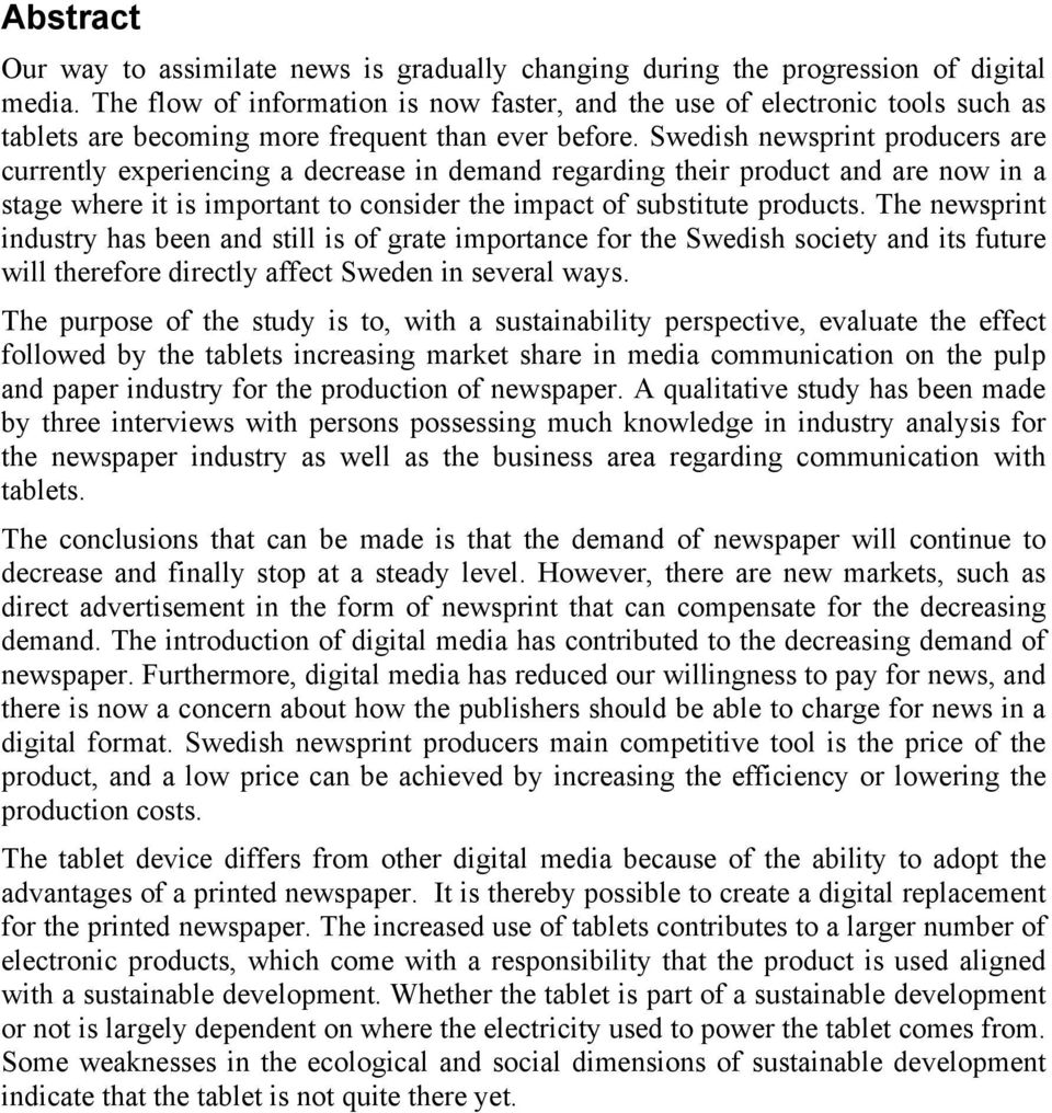 Swedish newsprint producers are currently experiencing a decrease in demand regarding their product and are now in a stage where it is important to consider the impact of substitute products.