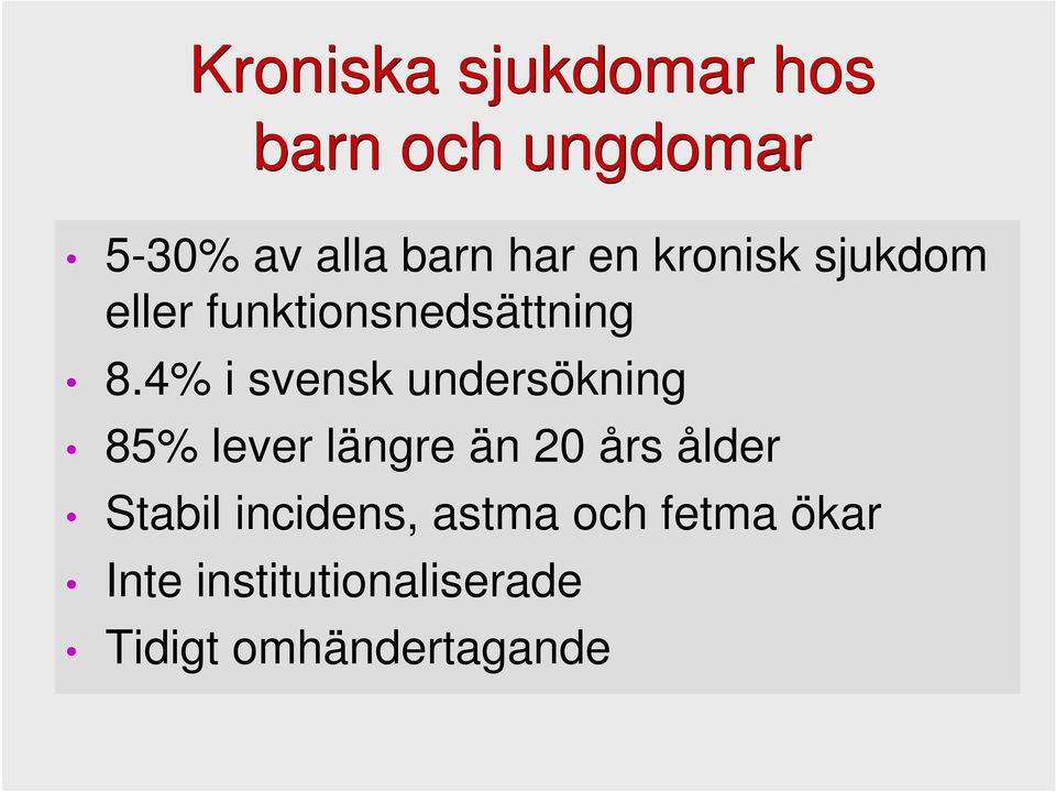 4% i svensk undersökning 85% lever längre än 20 års ålder