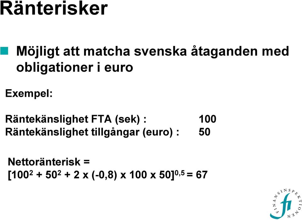 : 100 Räntekänslighet tillgångar (euro) : 50