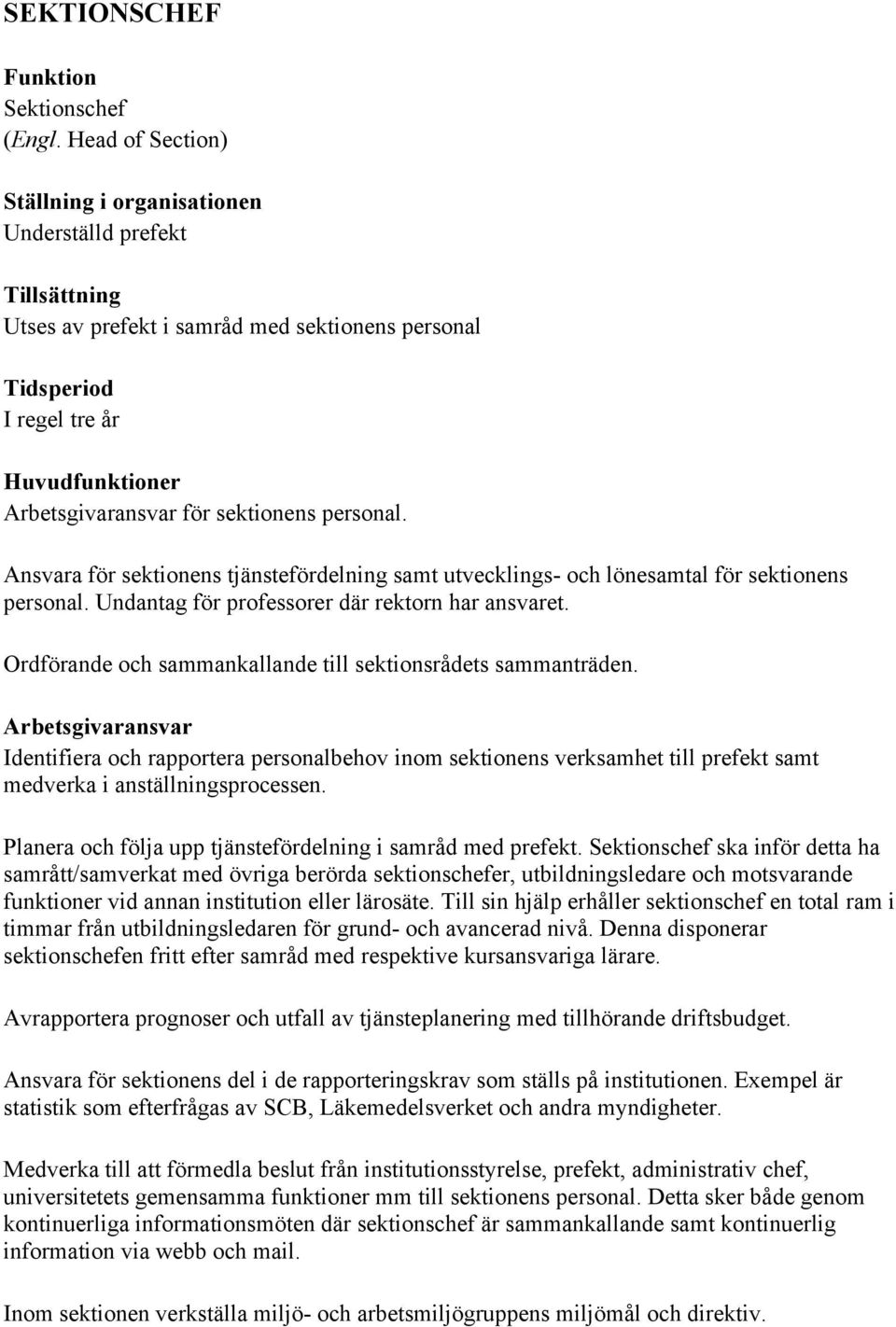 Ordförande och sammankallande till sektionsrådets sammanträden.