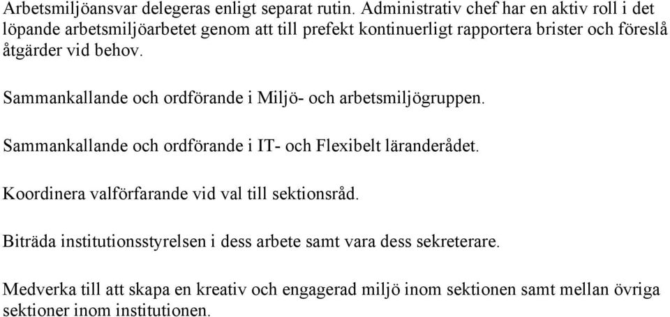 åtgärder vid behov. Sammankallande och ordförande i Miljö- och arbetsmiljögruppen.