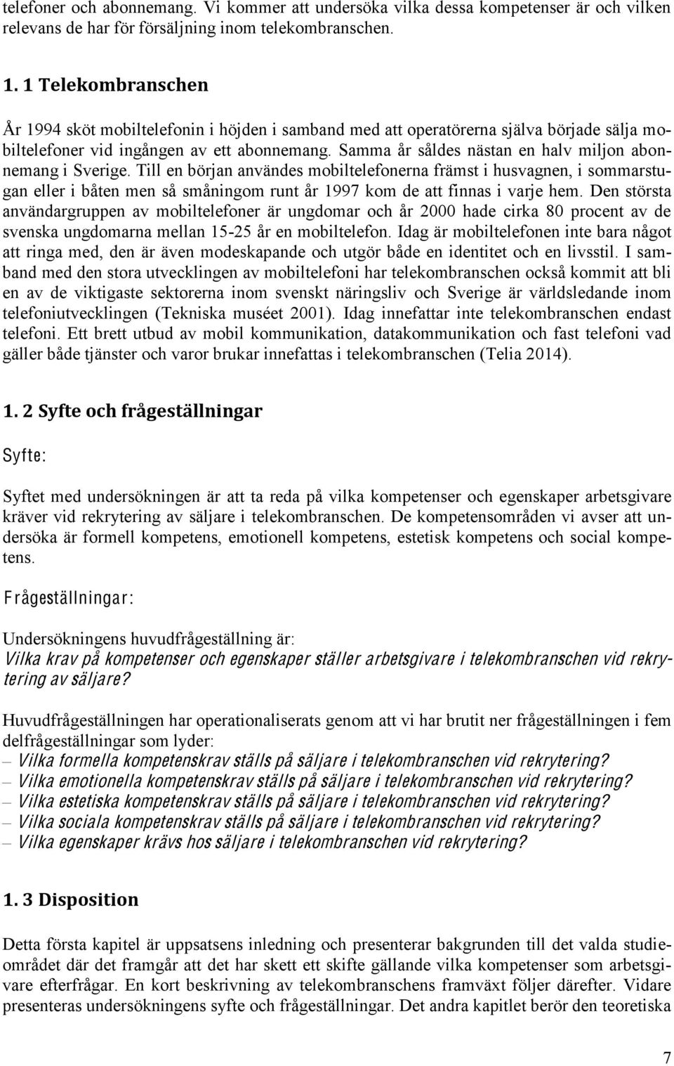 Samma år såldes nästan en halv miljon abonnemang i Sverige.