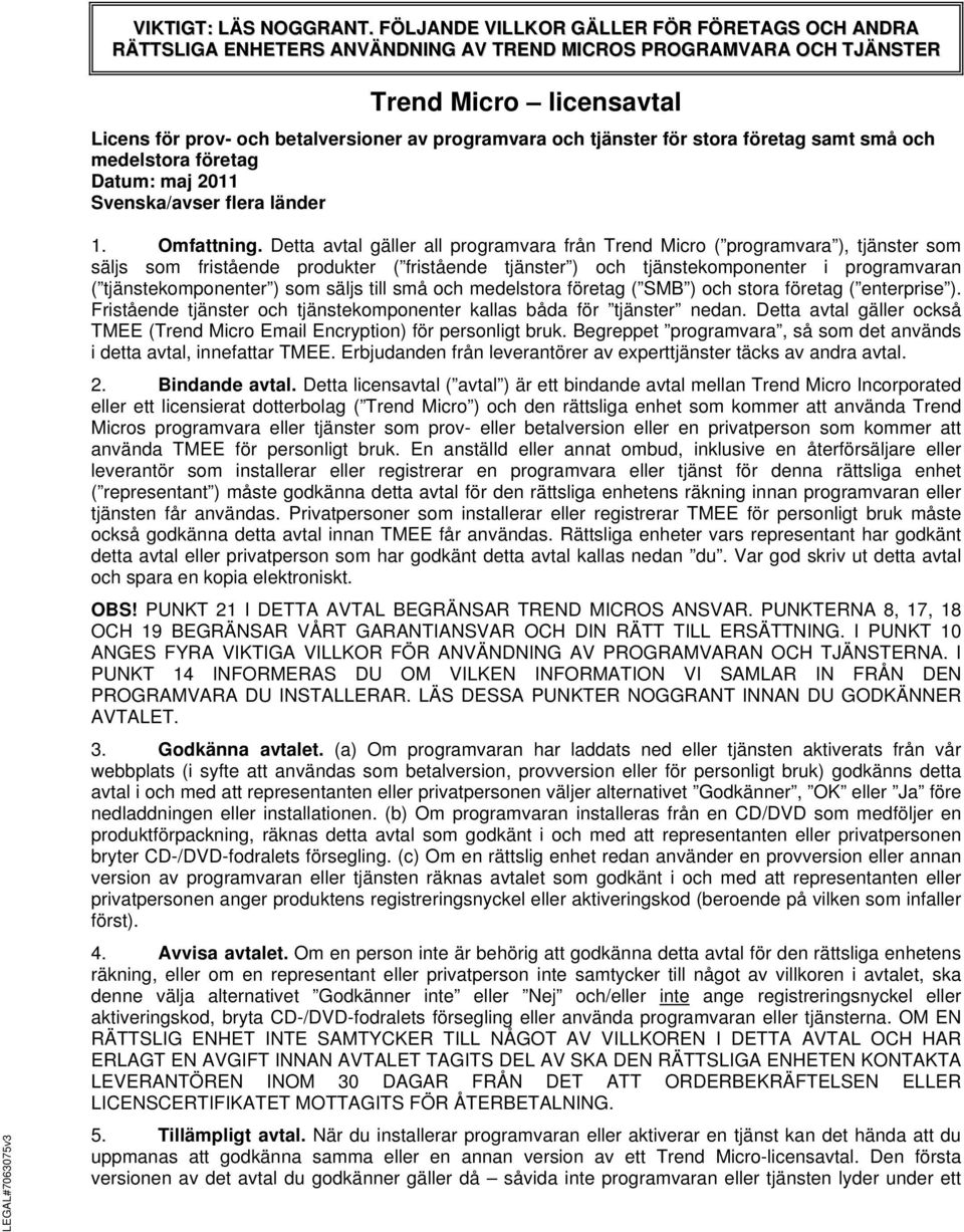 tjänster för stora företag samt små och medelstora företag Datum: maj 2011 Svenska/avser flera länder LEGAL#7063075v3 1. Omfattning.