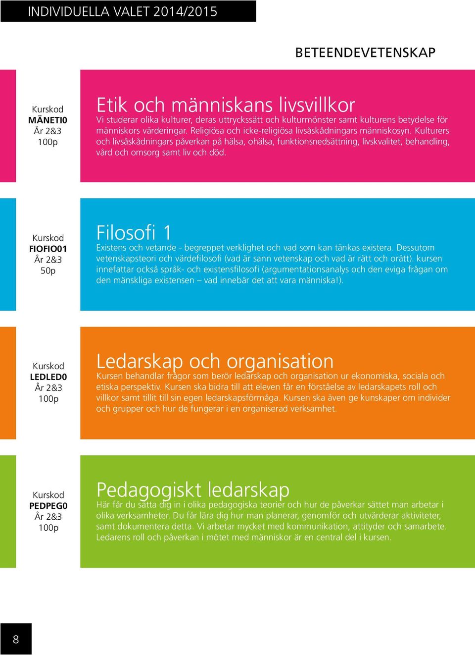 Kulturers och livsåskådningars påverkan på hälsa, ohälsa, funktionsnedsättning, livskvalitet, behandling, vård och omsorg samt liv och död.