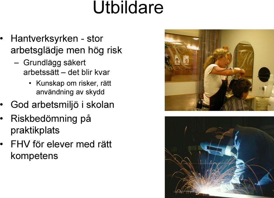 risker, rätt användning av skydd God arbetsmiljö i skolan