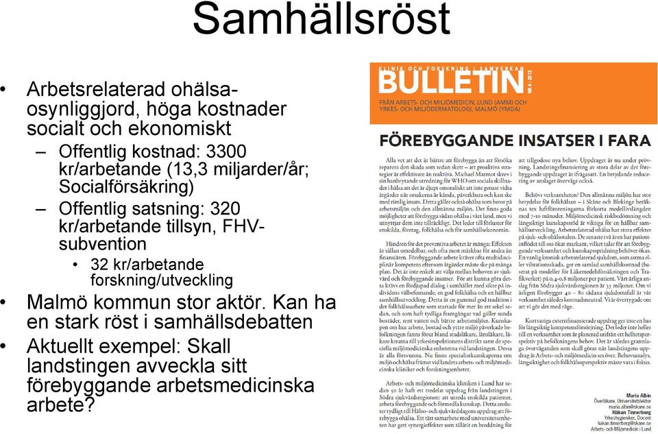 tillsyn, FHVsubvention 32 kr/arbetande forskning/utveckling Malmö kommun stor aktör.