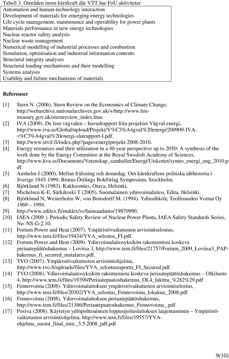 operability for power plants Materials performance in new energy technologies Nuclear reactor safety analysis Nuclear waste management Numerical modelling of industrial processes and combustion