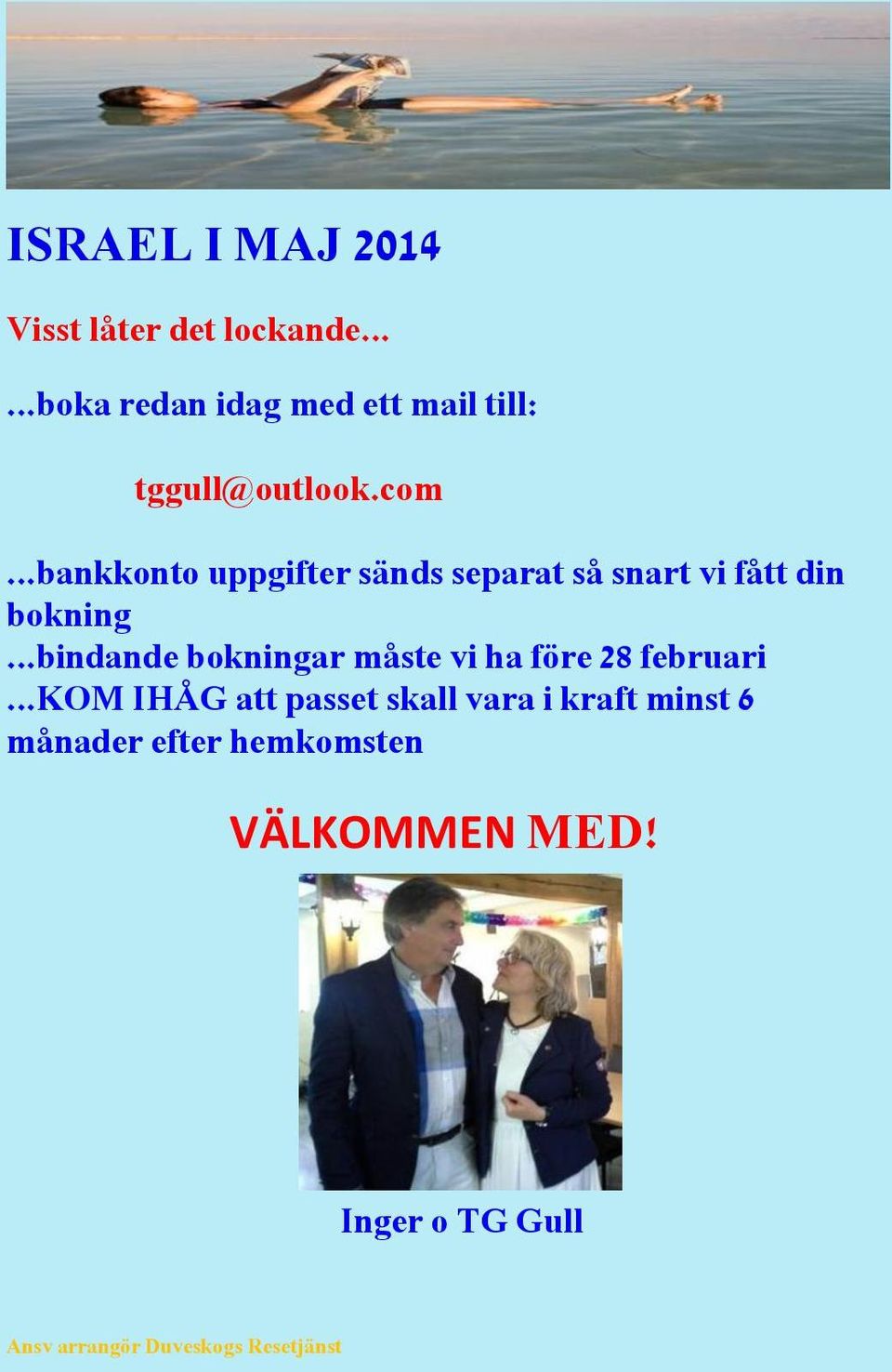 ..bindande bokningar måste vi ha före 28 februari.