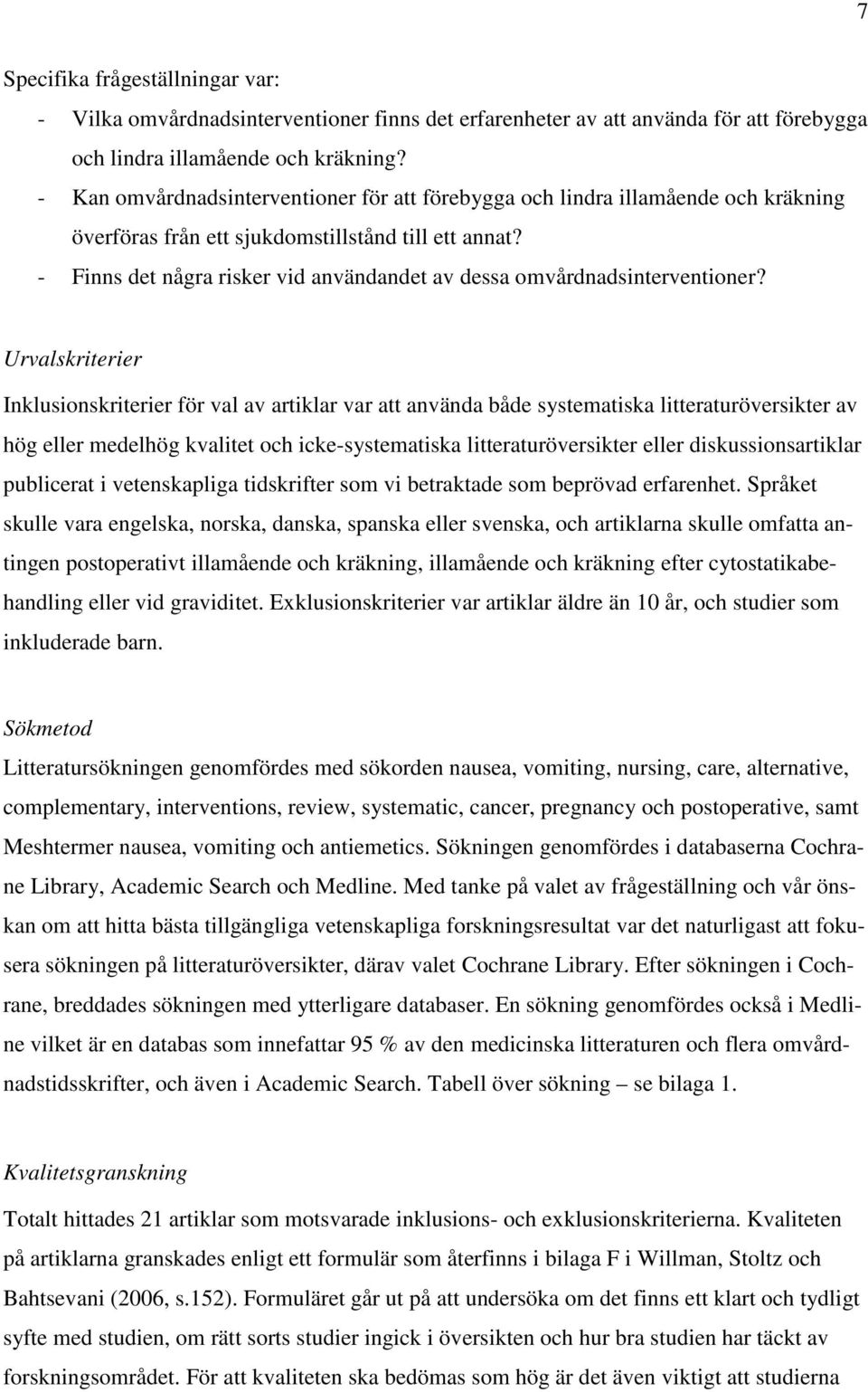 - Finns det några risker vid användandet av dessa omvårdnadsinterventioner?