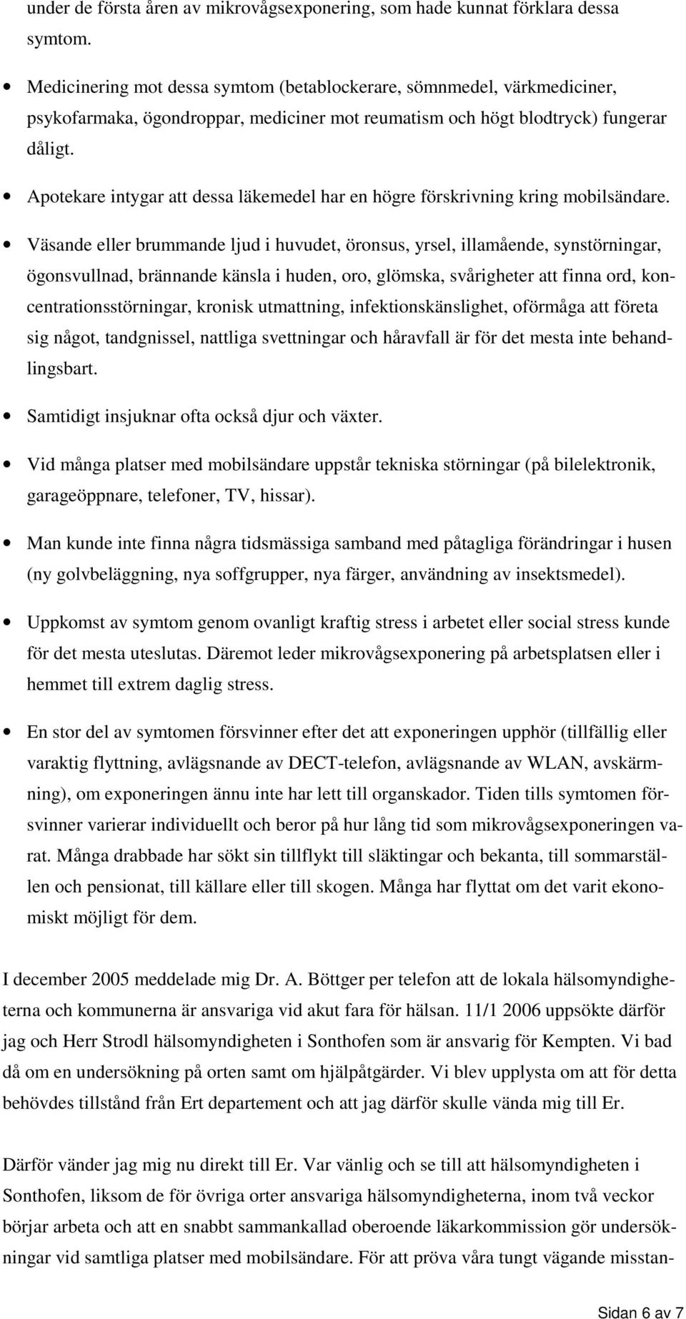 Apotekare intygar att dessa läkemedel har en högre förskrivning kring mobilsändare.