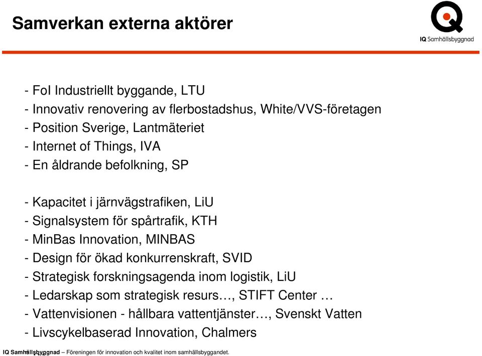 spårtrafik, KTH - MinBas Innovation, MINBAS - Design för ökad konkurrenskraft, SVID - Strategisk forskningsagenda inom logistik, LiU -