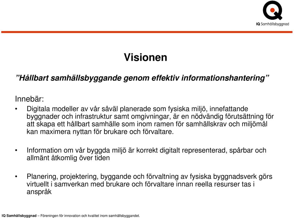 kan maximera nyttan för brukare och förvaltare.