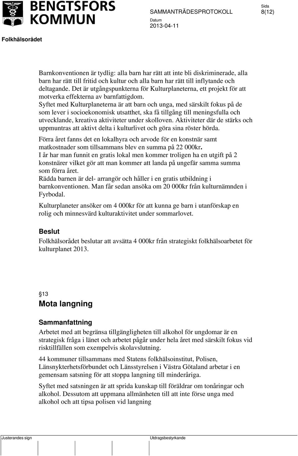 Syftet med Kulturplaneterna är att barn och unga, med särskilt fokus på de som lever i socioekonomisk utsatthet, ska få tillgång till meningsfulla och utvecklande, kreativa aktiviteter under