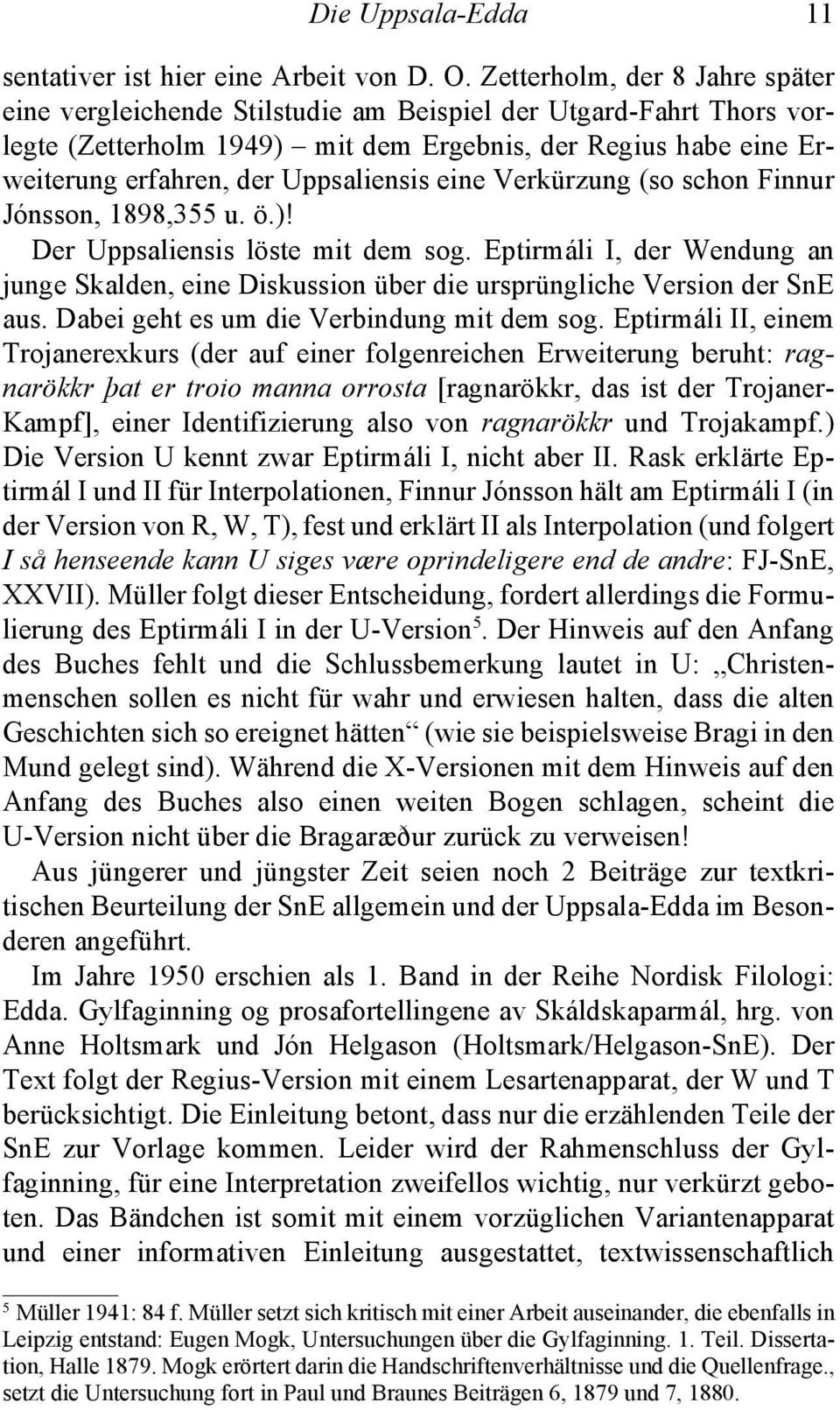 Uppsaliensis eine Verkürzung (so schon Finnur Jónsson, 1898,355 u. ö.)! Der Uppsaliensis löste mit dem sog.