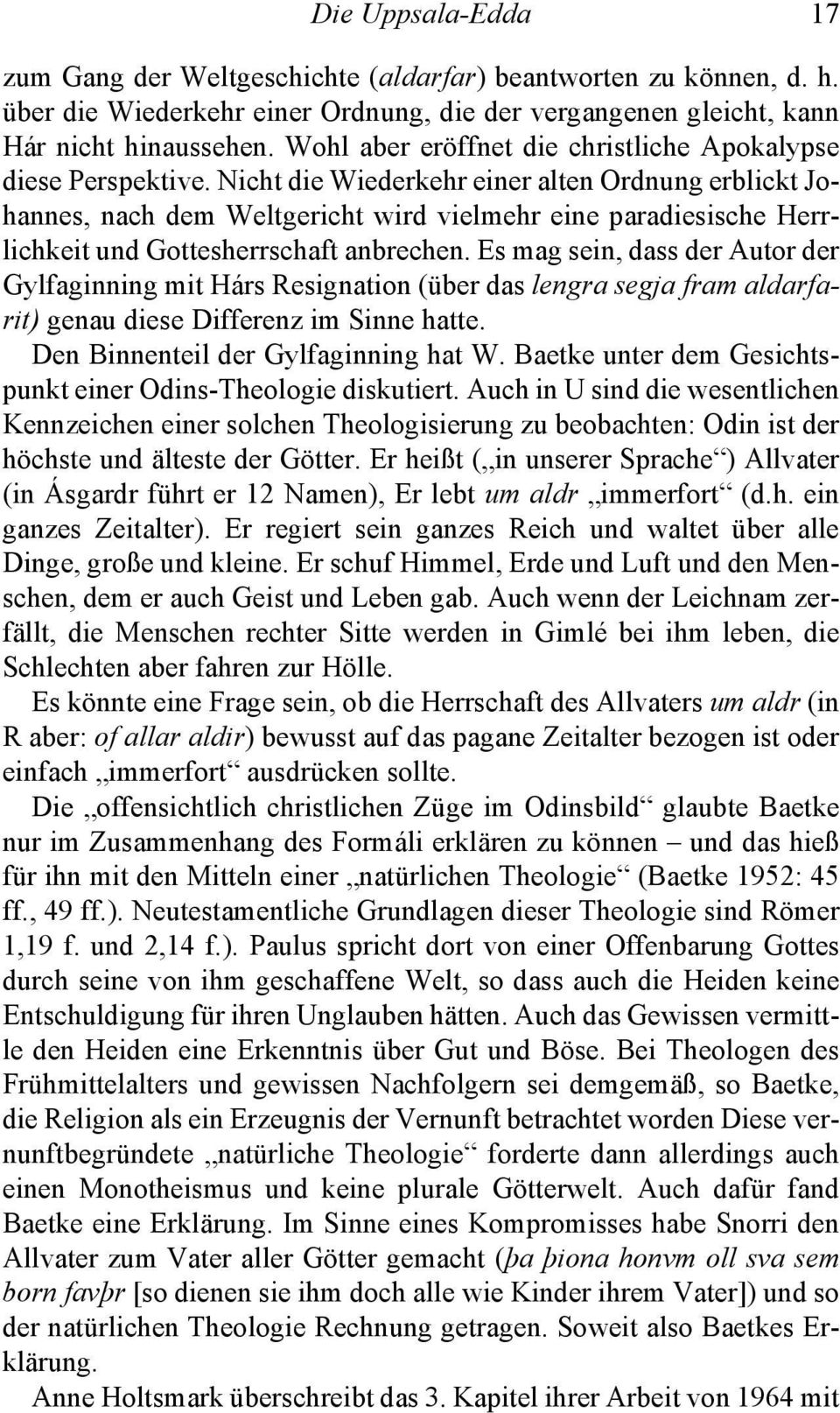 Nicht die Wiederkehr einer alten Ordnung erblickt Johannes, nach dem Weltgericht wird vielmehr eine paradiesische Herrlichkeit und Gottesherrschaft anbrechen.