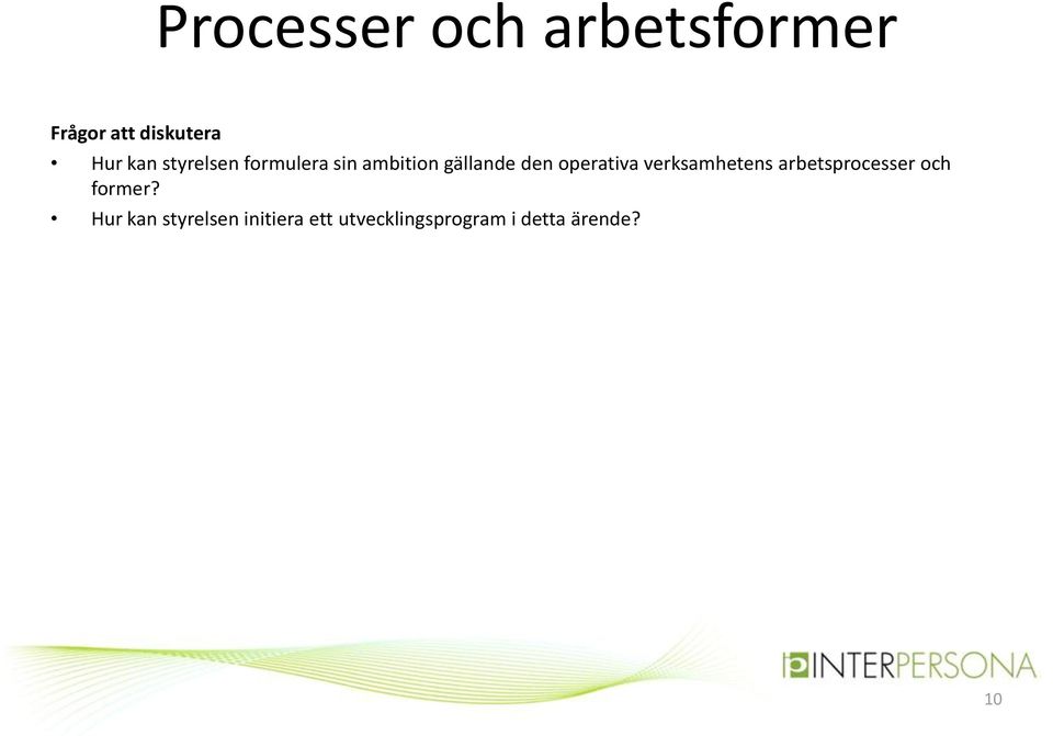 verksamhetens arbetsprocesser och former?