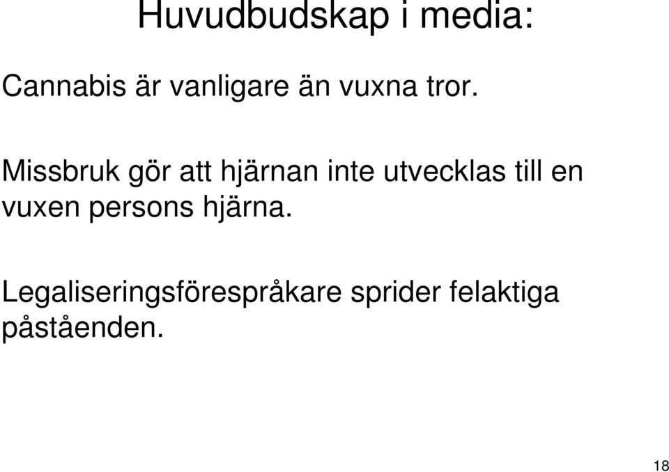 Missbruk gör att hjärnan inte utvecklas till