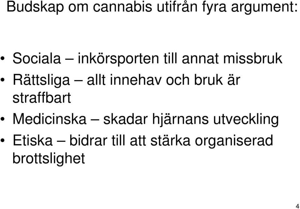 och bruk är straffbart Medicinska skadar hjärnans