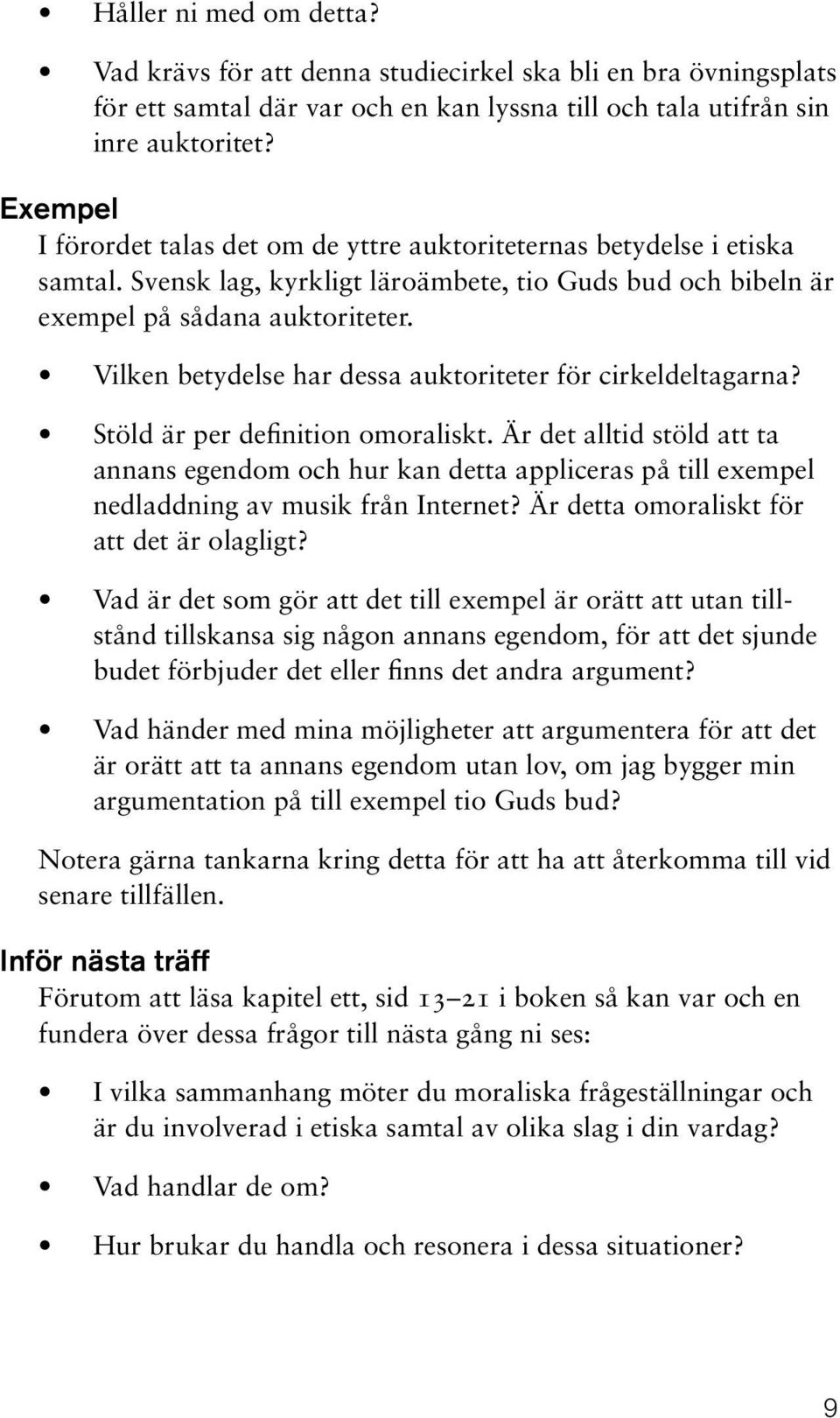 Vilken betydelse har dessa auktoriteter för cirkeldeltagarna? Stöld är per definition omoraliskt.