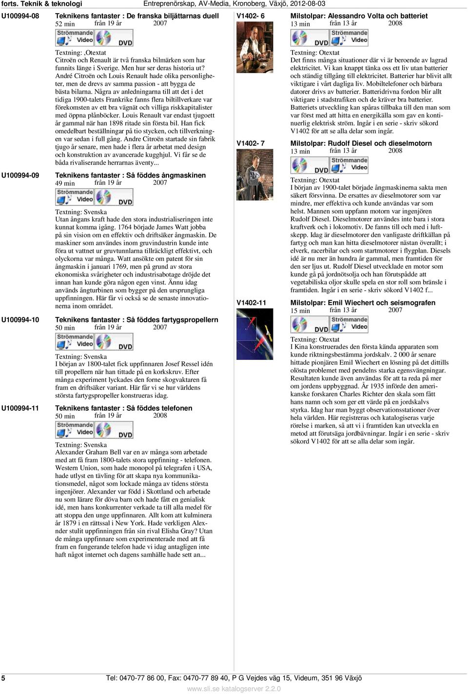 batteriet 3 min från 3 år 200 Textning:,Otextat Citroën och Renault är två franska bilmärken som har funnits länge i Sverige. Men hur ser deras historia ut?