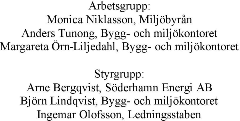 miljökontoret Styrgrupp: Arne Bergqvist, Söderhamn Energi AB