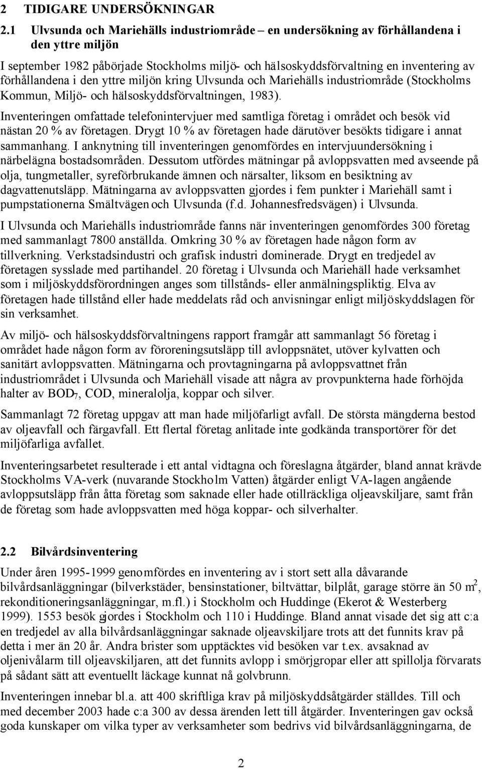 den yttre miljön kring Ulvsunda och Mariehälls industriområde (Stockholms Kommun, Miljö- och hälsoskyddsförvaltningen, 1983).