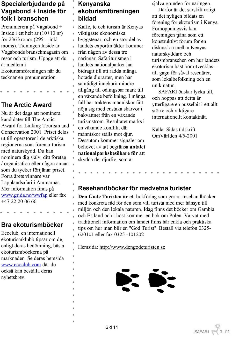 The Arctic Award Nu är det dags att nominera kandidater till The Arctic Award for Linking Tourism and Conservation 2001.