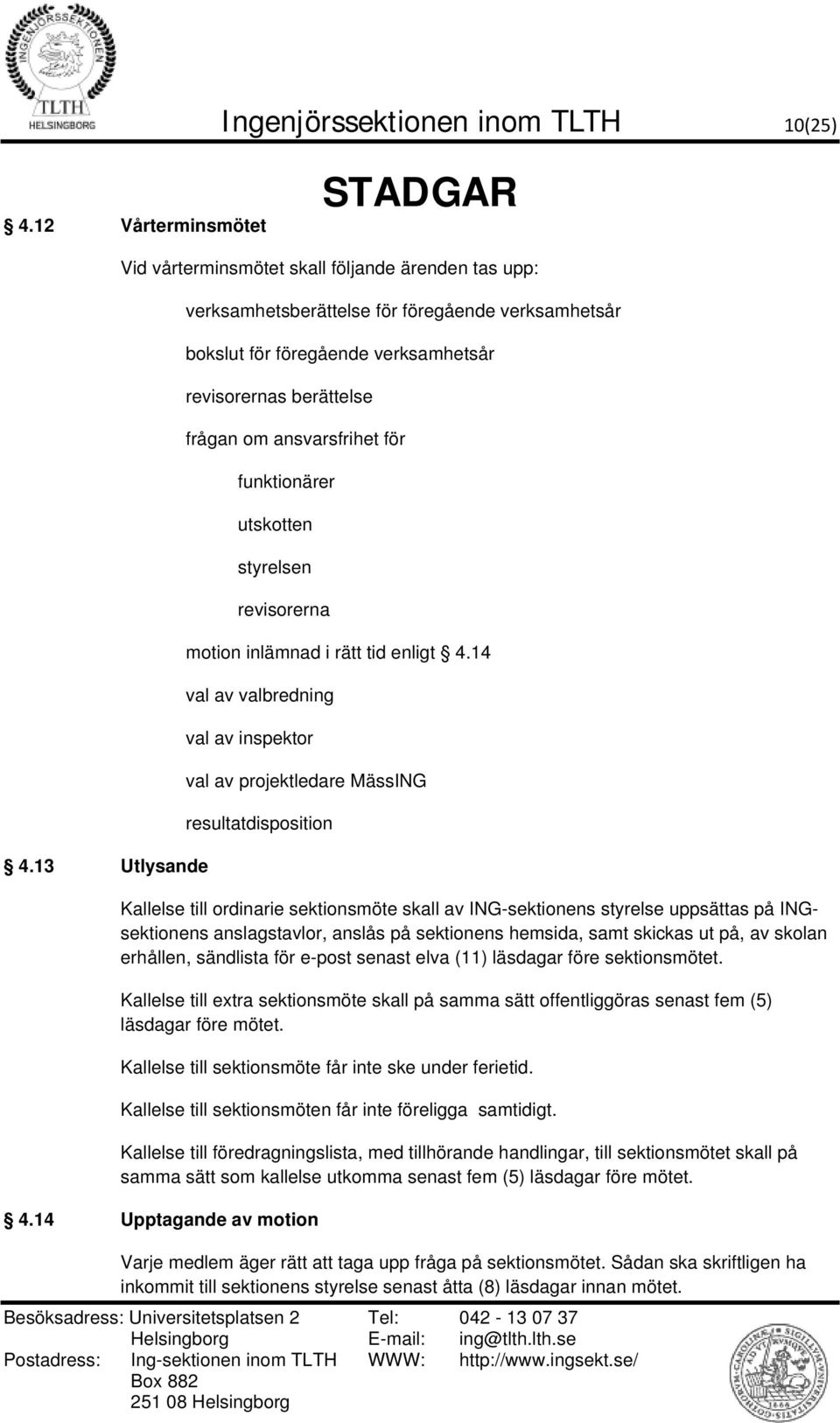 ansvarsfrihet för funktionärer utskotten styrelsen revisorerna motion inlämnad i rätt tid enligt 4.