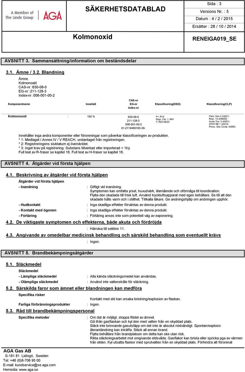 1; R61 Repr. 1A (H360D) 211-128-3 T; R23-48/23 Acute Tox. 3 (H331) 006-001-00-2 STOT RE 1 (H372) Press. Gas Comp.