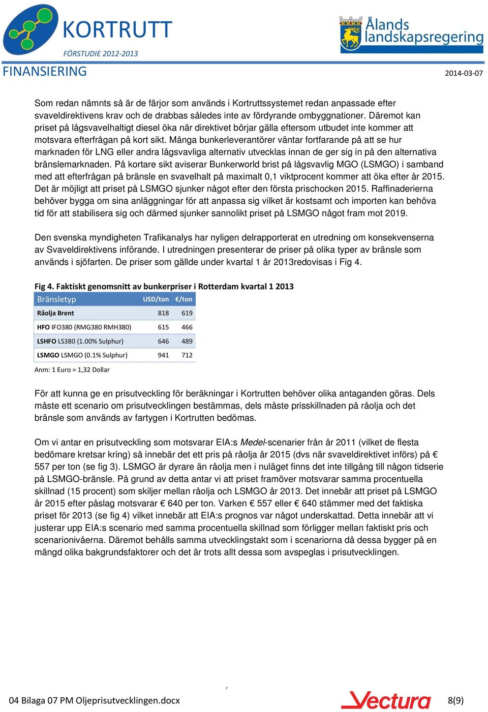 Många bunkerleverantörer väntar fortfarande på att se hur marknaden för LNG eller andra lågsvavliga alternativ utvecklas innan de ger sig in på den alternativa bränslemarknaden.