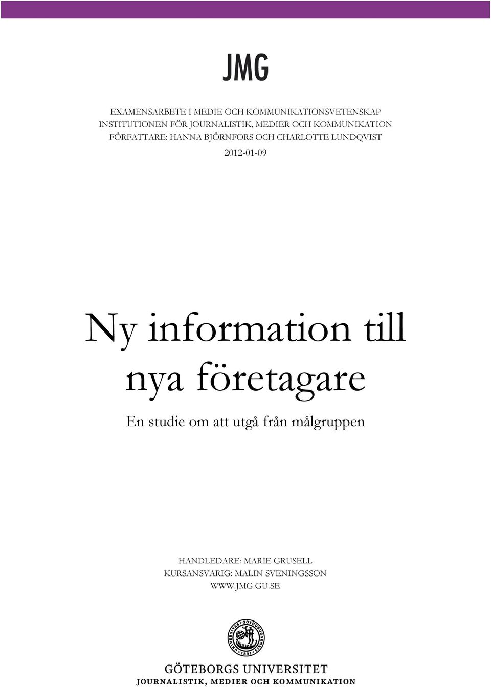 CHARLOTTE LUNDQVIST 2012-01-09 Ny information till nya företagare En studie om