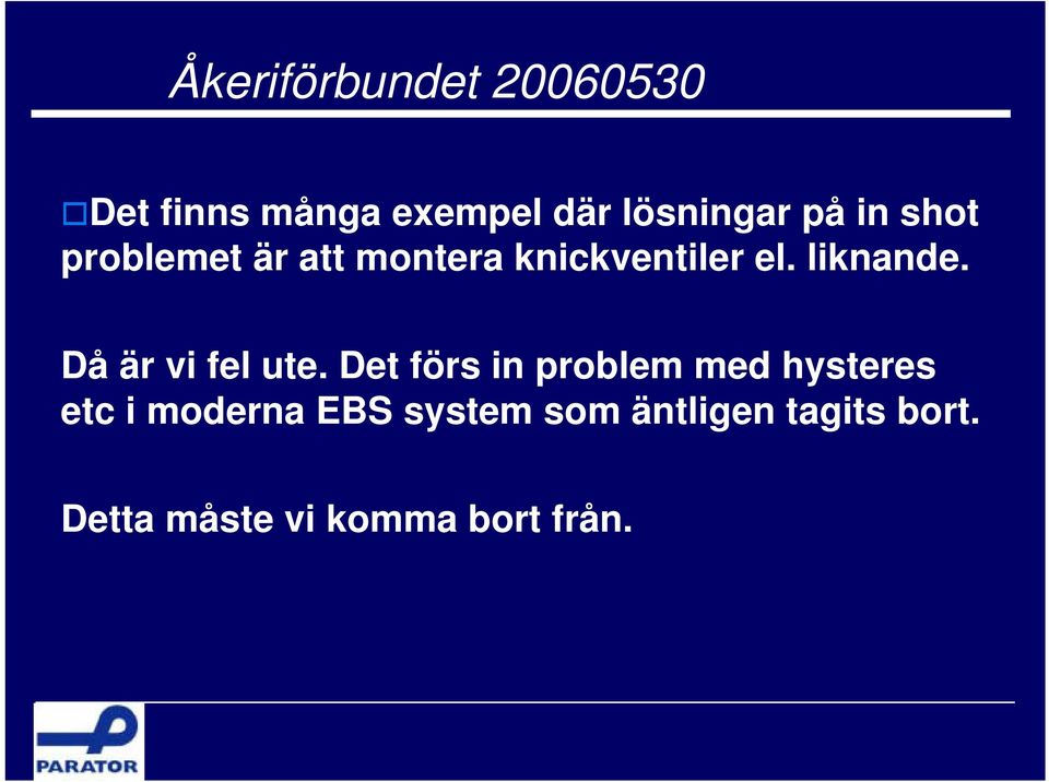 Då är vi fel ute.