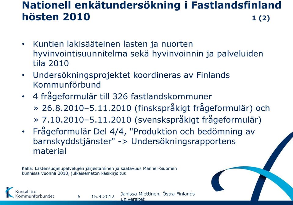 2010 (finskspråkigt frågeformulär) och» 7.10.2010 5.11.