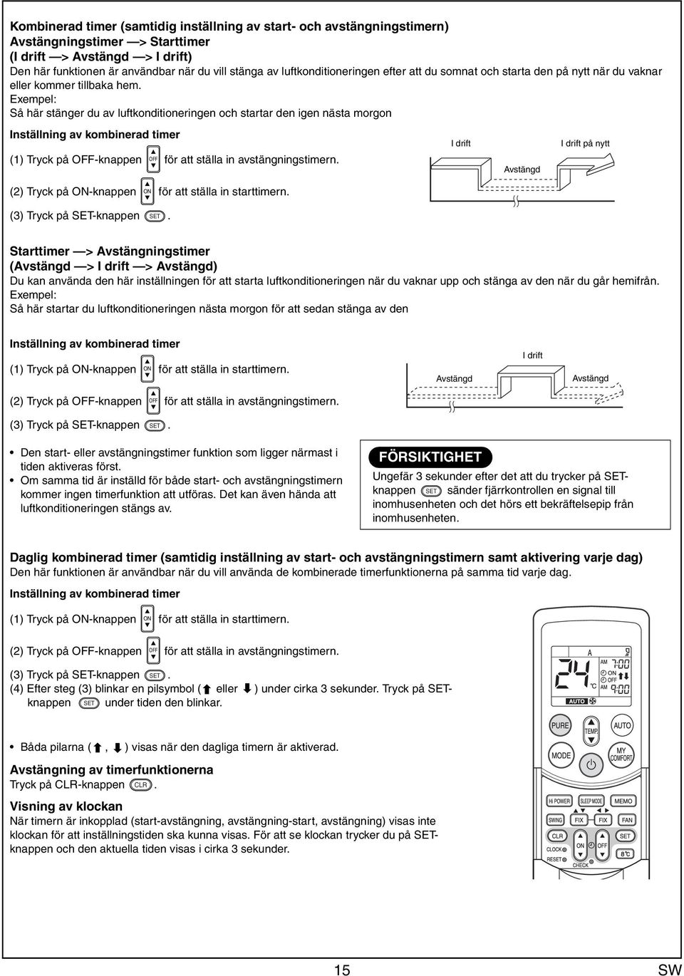 Exempel: Så här stänger du v luftkonditioneringen och strtr den igen näst morgon Inställning v kombinerd timer (1) Tryck på OFF-knppen OFF för tt ställ in vstängningstimern.