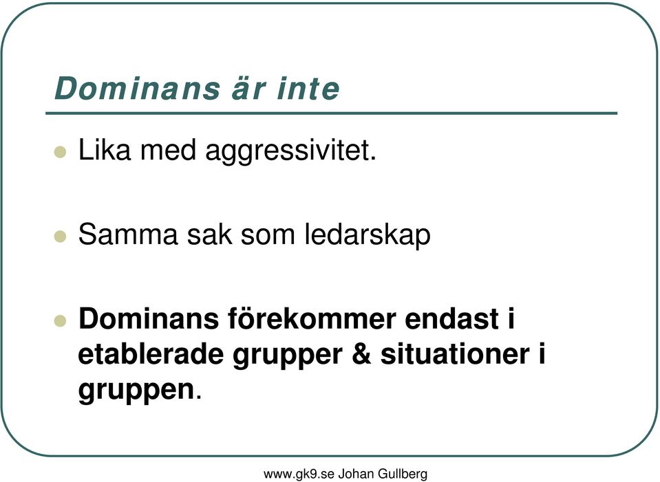 Samma sak som ledarskap Dominans