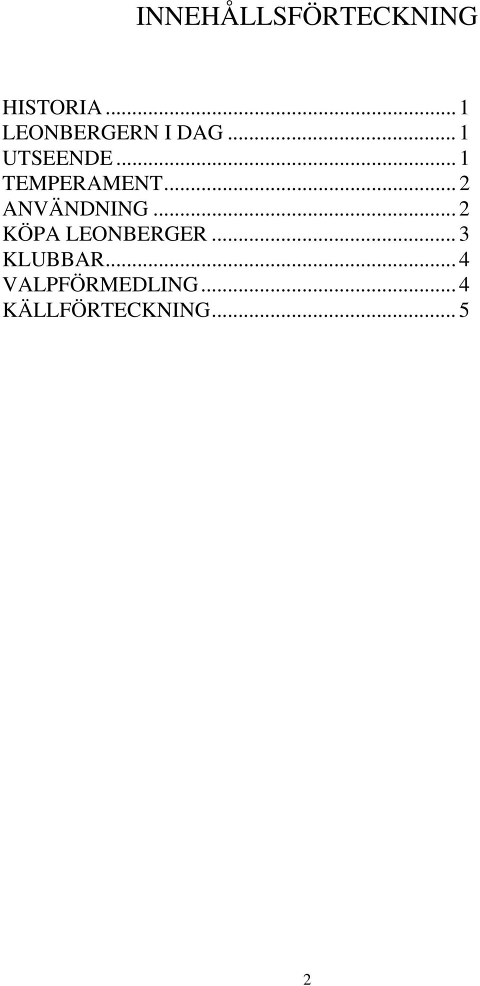 .. 1 TEMPERAMENT... 2 ANVÄNDNING.