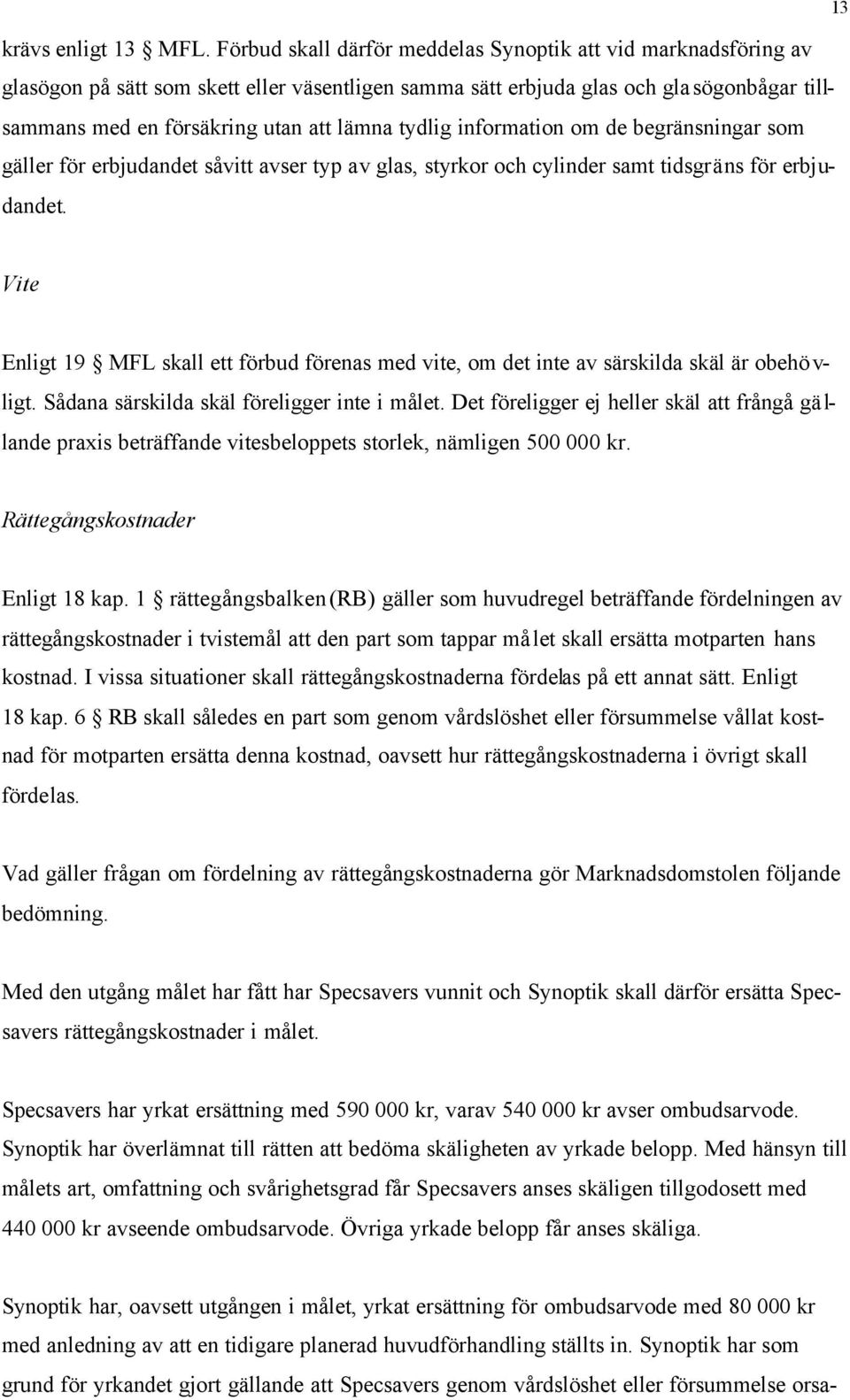 tydlig information om de begränsningar som gäller för erbjudandet såvitt avser typ av glas, styrkor och cylinder samt tidsgräns för erbjudandet.