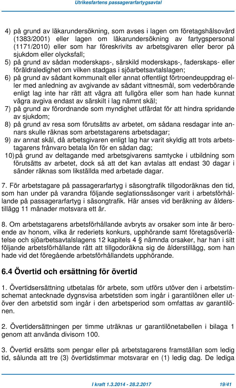 eller annat offentligt förtroendeuppdrag eller med anledning av avgivande av sådant vittnesmål, som vederbörande enligt lag inte har rätt att vägra att fullgöra eller som han hade kunnat vägra avgiva