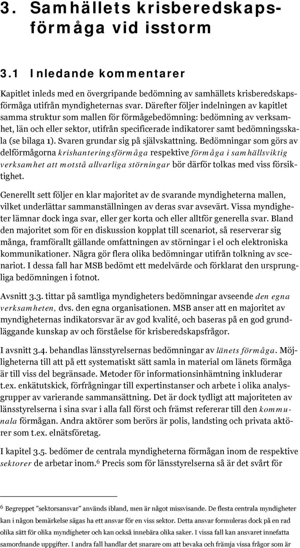 bilaga 1). Svaren grundar sig på självskattning.