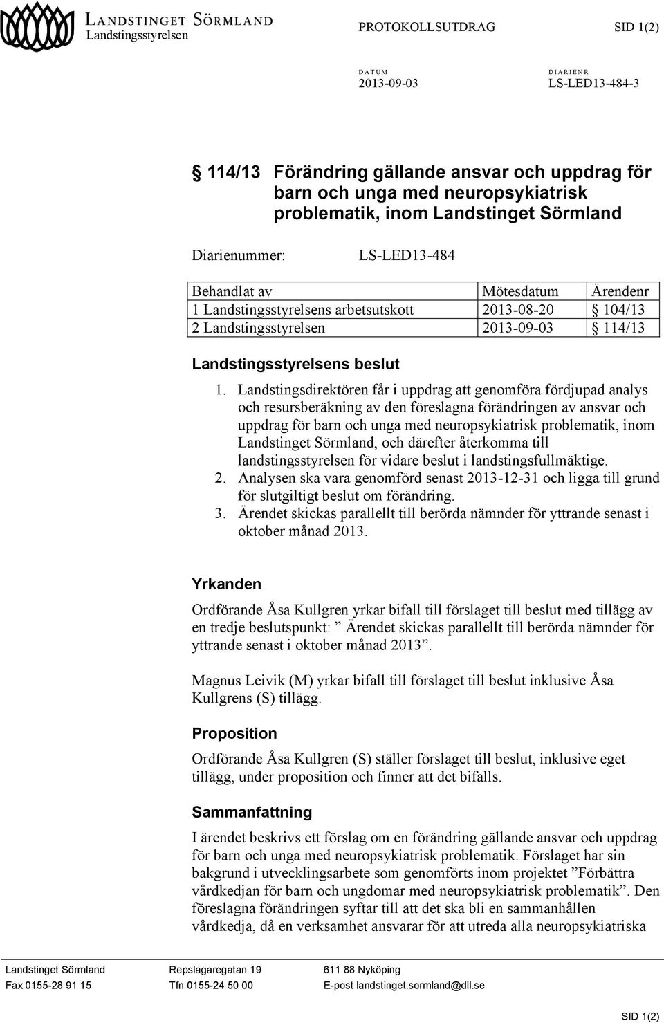 Landstingsstyrelsens beslut 1.