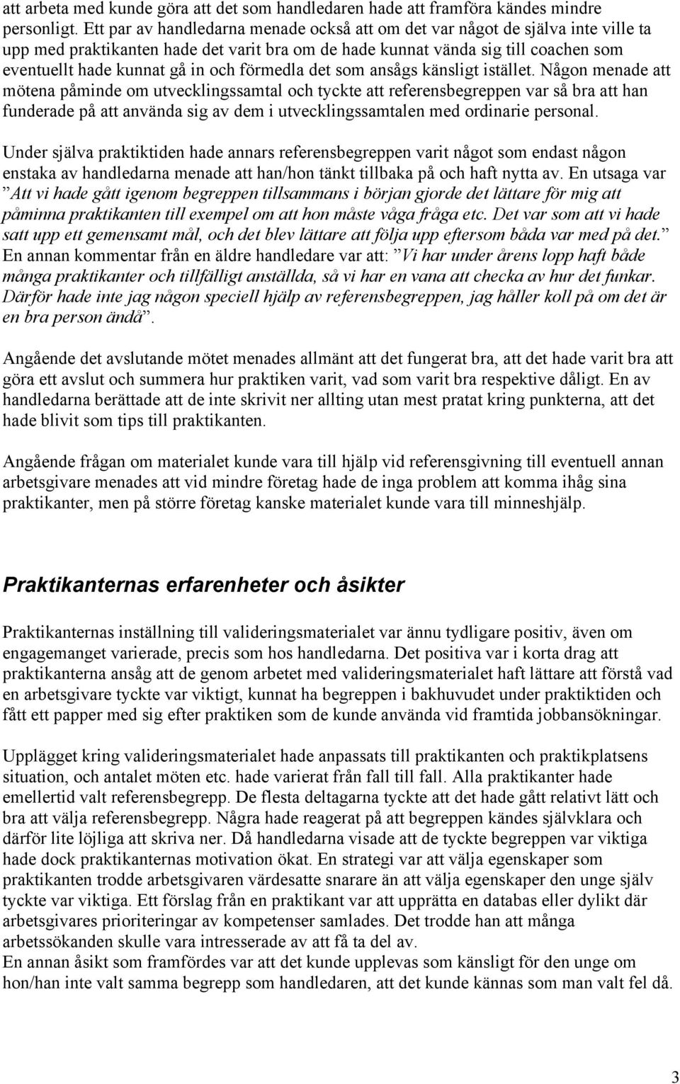 förmedla det som ansågs känsligt istället.