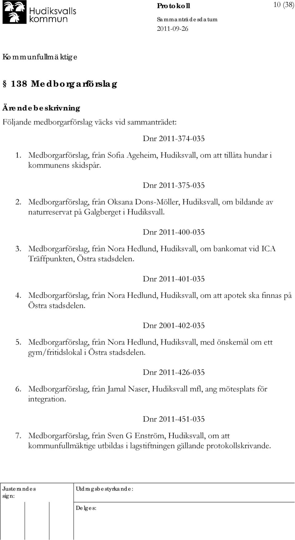 Medborgarförslag, från Oksana Dons-Möller, Hudiksvall, om bildande av naturreservat på Galgberget i Hudiksvall. Dnr 2011-400-035 3.