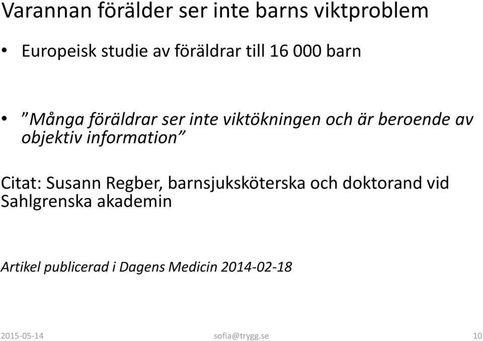 information Citat: Susann Regber, barnsjuksköterska och doktorand vid