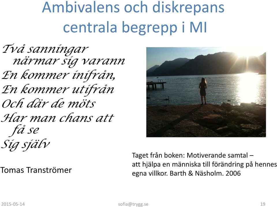 Tomas Tranströmer Taget från boken: Motiverande samtal att hjälpa en människa till