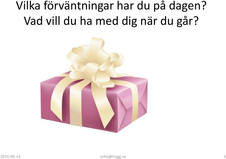 Vad vill du ha med dig
