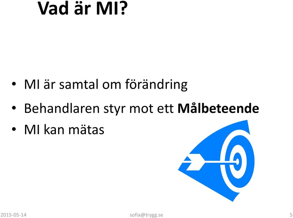 Behandlaren styr mot ett